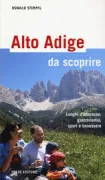 Copertina libro Alto Adige da scoprire. Luoghi d'interesse, gastronomia, sport e benessere
