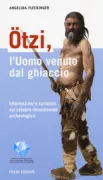 Copertina libro �tzi, l'uomo venuto dal ghiaccio. Informazioni e curiosit� sul celebre ritrovamento archeologico