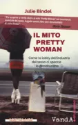 Copertina libro <b>Il mito pretty woman<br></b>(titolo originale o altro titolo: <i>The pimping of prostitution</i>)