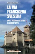 Copertina libro <b>La via Francigena svizzera</b>