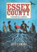 Copertina libro <b>Essex County<br></b>(titolo originale o altro titolo: <i>The complete Essex county</i>)