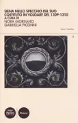 Copertina libro <b>Siena nello specchio del suo Costituto in volgare del 1309-1310</b>