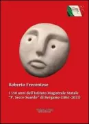 Copertina libro <b>I 150 anni dell'Istituto Magistrale Statale P. Secco Suardo di Bergamo (1861-2011)</b>