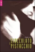 Copertina libro <b>Cioccolato e pistacchio</b>