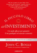 Copertina libro <b>Il piccolo libro dell'investimento<br></b>(titolo originale o altro titolo: <i>The little book of common sense investing, updated and revised: the only way to guarantee your fair share of stock market returns</i>)