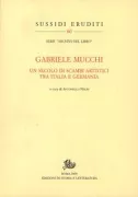 Copertina libro <b>Gabriele Mucchi: un secolo di scambi artistici tra Italia e Germania</b>
