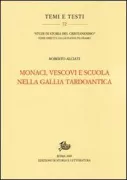 Copertina libro <b>Monaci, vescovi e scuola nella Gallia tardoantica</b>