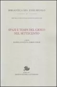 Copertina libro <b>Spazi e tempi del gioco nel Settecento</b>
