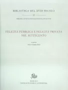 Copertina libro <b>Felicità pubblica e felicità privata nel Settecento</b>