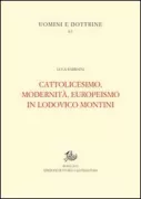 Copertina libro <b>Cattolicesimo, modernità, europeismo in Lodovico Montini</b>