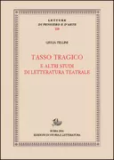 Copertina libro <b>Tasso tragico e altri studi di letteratura teatrale</b>