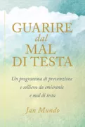 Copertina libro <b>Guarire dal mal di testa<br></b>(titolo originale o altro titolo: <i>The headache healer's handbook : a holistic, hands-on somatic self-care program for headache and migraine relief and prevention</i>)