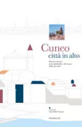 Copertina libro <b>Cuneo, città in alto</b>