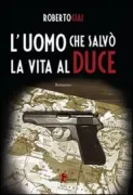 Copertina libro <b>L'uomo che salvò la vita al Duce</b>