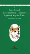 Copertina libro <b>Cara mamma ... sapessi! O forse è meglio di no!</b>