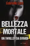 Copertina libro <b>Bellezza mortale<br></b>(titolo originale o altro titolo: <i>Death by beauty</i>)
