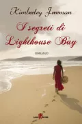 Copertina libro <b>I segreti di Lighthouse Bay<br></b>(titolo originale o altro titolo: <i>Lighthouse Bay</i>)