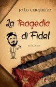 Copertina libro <b>La tragedia di Fidel<br></b>(titolo originale o altro titolo: <i>A tragédia de Fidel Castro</i>)