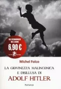 Copertina libro <b>La giovinezza malinconica e disillusa di Adolf Hitler, ovvero come imparai ad amare la guerra<br></b>(titolo originale o altro titolo: <i>Le jeunesse mélancolique e très désabusée d'Adolf Hitler</i>)