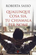 Copertina libro <b>Qualunque cosa sia, tu chiamala per nome</b>