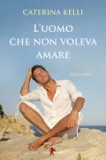 Copertina libro <b>L'uomo che non voleva amare</b>