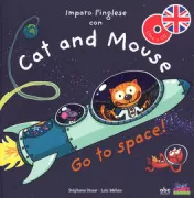 Copertina libro <b>Go to space!<br></b>(titolo originale o altro titolo: <i>J'apprends l'anglais avec Cat and mouse, go to space!</i>)