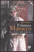 Copertina libro <b>Il fastoso Marocco dei costumi e delle tradizioni<br></b>(titolo originale o altro titolo: <i>Le fasteux Maroc des coutumes et des traditions</i>)