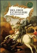 Copertina libro <b>Dei, eroi e cavalieri dell'età medievale</b>