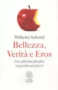 Copertina libro <b>Bellezza, verità e eros<br></b>(titolo originale o altro titolo: <i>Die Geburt der Philosophie im Garten der Lüste</i>)