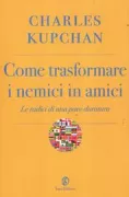 Copertina libro <b>Come trasformare i nemici in amici<br></b>(titolo originale o altro titolo: <i>How enemies become friends</i>)