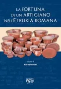Copertina libro <b>La fortuna di un artigiano nell'Etruria romana</b>