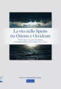 Copertina libro <b>La vita nello spirito tra Oriente e Occidente</b>