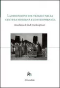 Copertina libro <b>La dimensione del tragico nella cultura moderna e contemporanea</b>