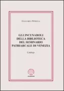 Copertina libro <b>Gli incunaboli della Biblioteca del Seminario patriarcale di Venezia</b>