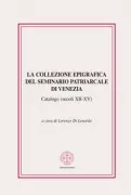 Copertina libro <b>La collezione epigrafica del Seminario patriarcale di Venezia</b>