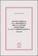 Copertina libro <b>Jacopo Morelli e la repubblica delle lettere attraverso la sua corrispondenza (1768-1819)</b>
