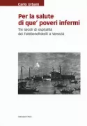 Copertina libro <b>Per la salute di que' poveri infermi</b>