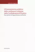 Copertina libro <b>Il finanziamento pubblico delle confessioni religiose nella Confederazione Elvetica</b>