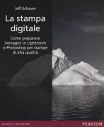 Copertina libro <b>La stampa digitale<br></b>(titolo originale o altro titolo: <i>The digital print: preparing images in Lightroom and Photoshop for printing</i>)