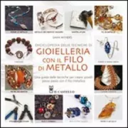 Copertina libro <b>Enciclopedia delle tecniche di gioielleria con il filo di metallo<br></b>(titolo originale o altro titolo: <i>The encyclopedia of wire jewellery techniques</i>)