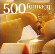 Copertina libro <b>500 formaggi<br></b>(titolo originale o altro titolo: <i>500 cheeses</i>)