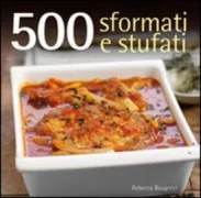 Copertina libro <b>500 sformati e stufati<br></b>(titolo originale o altro titolo: <i>500 casseroles et stews</i>)