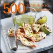Copertina libro <b>500 ricette di pesce e frutti di mare<br></b>(titolo originale o altro titolo: <i>500 fish & seafood dishes</i>)