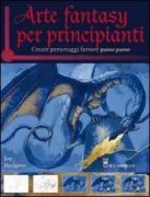 Copertina libro <b>Arte fantasy per principianti<br></b>(titolo originale o altro titolo: <i>Fantasy art for beginners</i>)