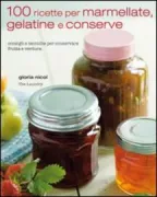 Copertina libro <b>100 ricette per marmellate, gelatine e conserve<br></b>(titolo originale o altro titolo: <i>Fruits of the earth</i>)
