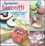 Copertina libro <b>Fantastici biscotti<br></b>(titolo originale o altro titolo: <i>Super-cute cookies</i>)