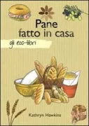 Copertina libro <b>Pane fatto in casa<br></b>(titolo originale o altro titolo: <i>Self-sufficiency Breadmaking</i>)