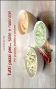 Copertina libro <b>Tutti pazzi per ... salse e marinate!<br></b>(titolo originale o altro titolo: <i>Craquez pour les sauces et marinades!</i>)
