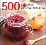 Copertina libro <b>500 confetture, conserve, salse et co<br></b>(titolo originale o altro titolo: <i>500 jams et preserves</i>)
