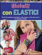 Copertina libro <b>Gioielli con elastici<br></b>(titolo originale o altro titolo: <i>Rubber band jewelry</i>)